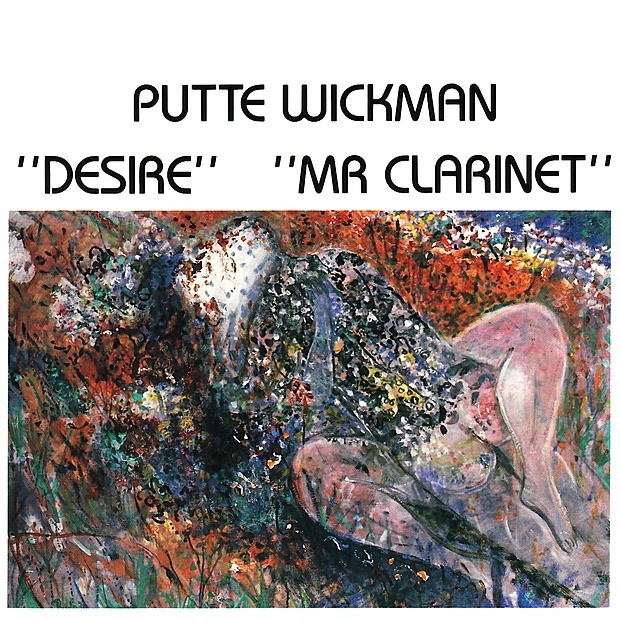 Putte Wickman: Desire - Mr. Clarinet (CD)