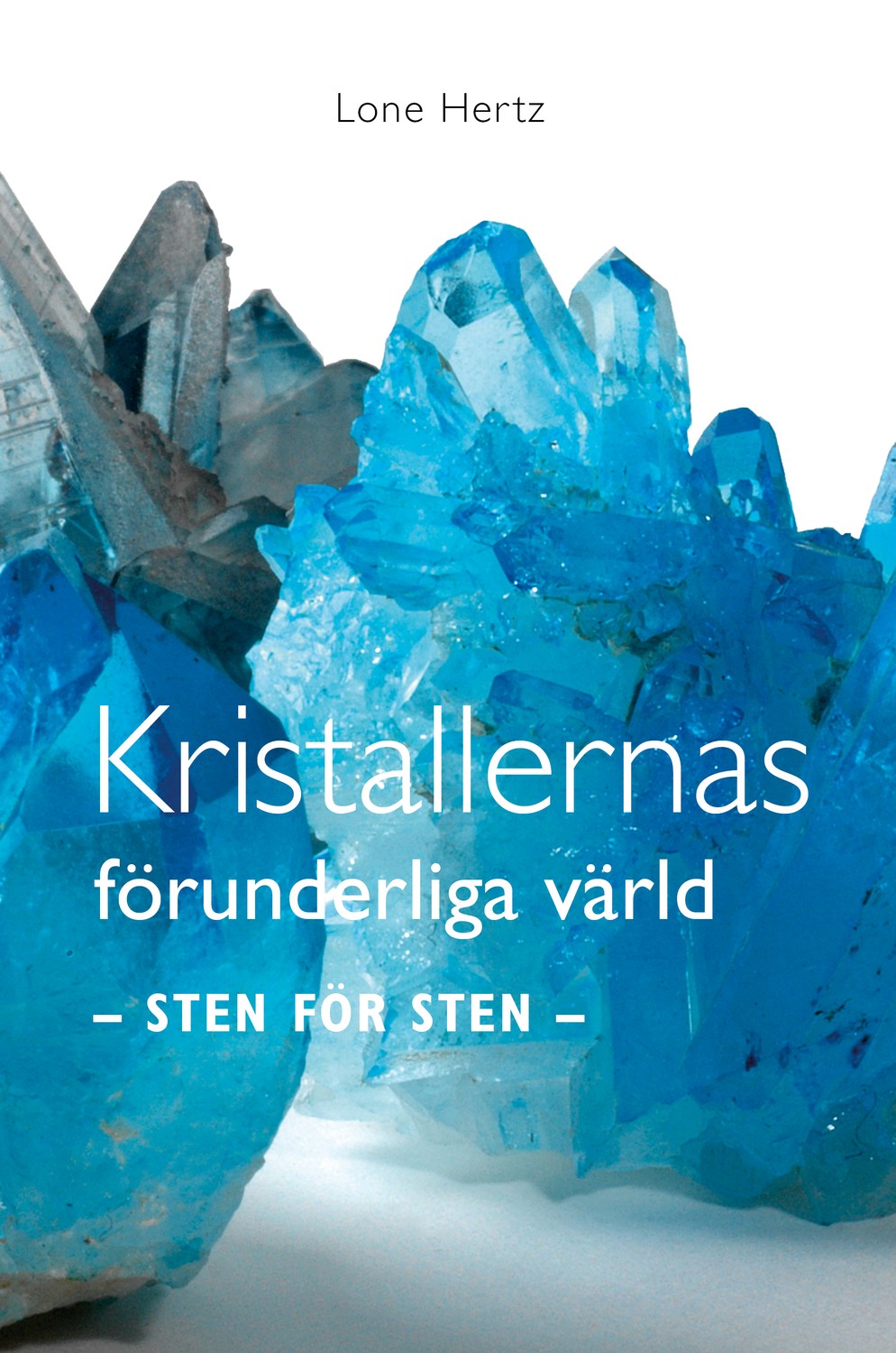 Kristallernas förunderliga värld : sten för sten 9789198385748