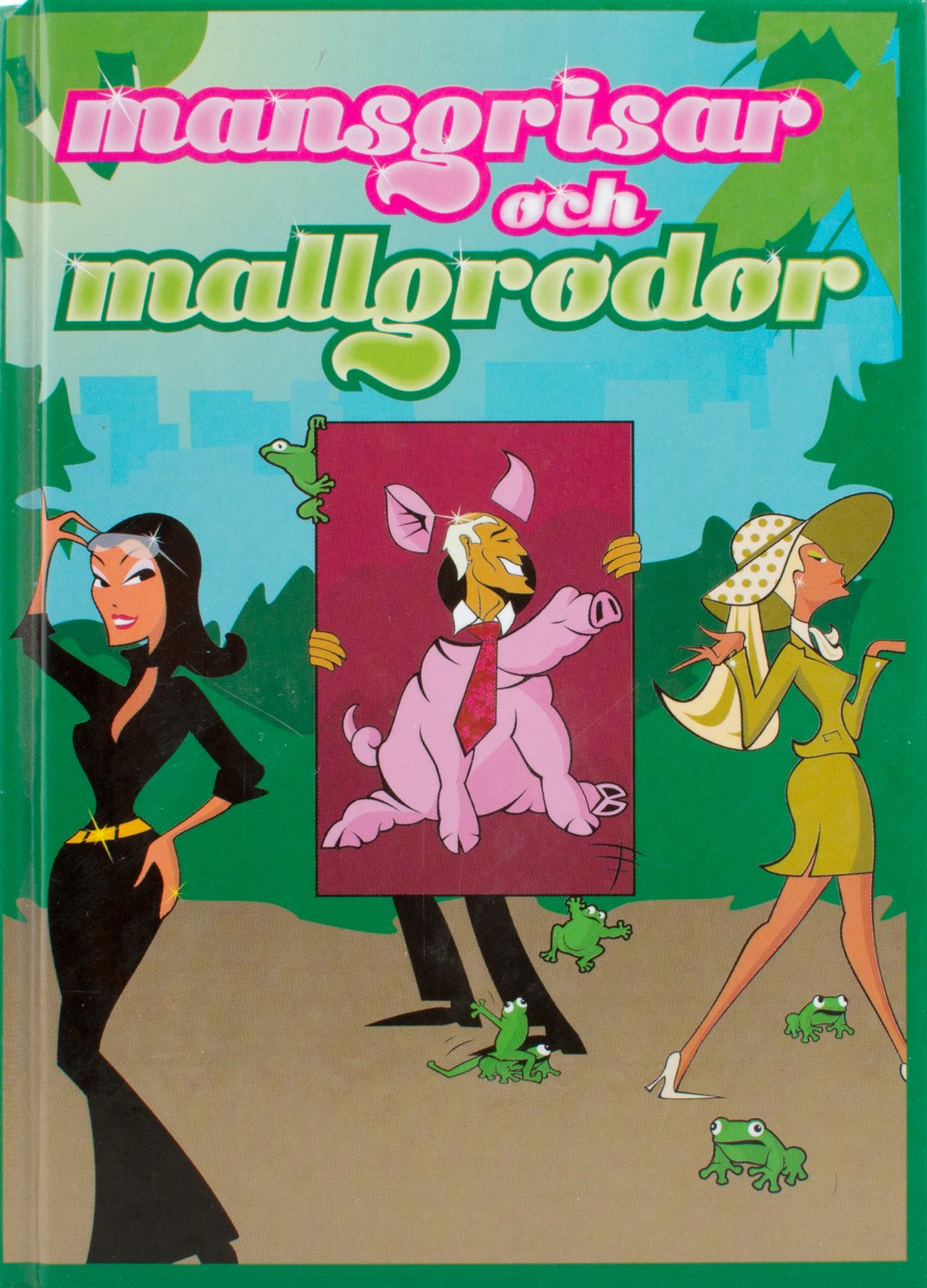 Mansgrisar och mallgrodor 9789163142543
