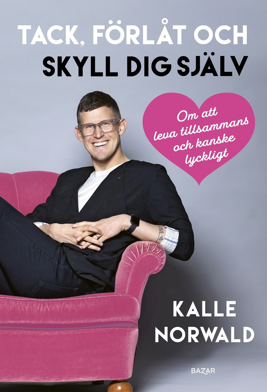 Tack, förlåt och skyll dig själv 9789180063739