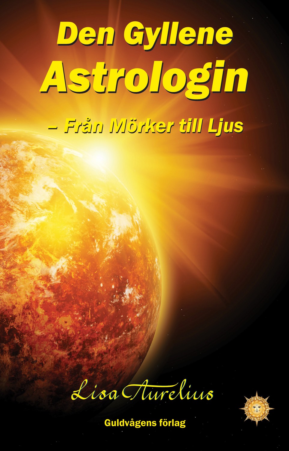 Den Gyllene Astrologin: Från Mörker till Ljus 9789198820331