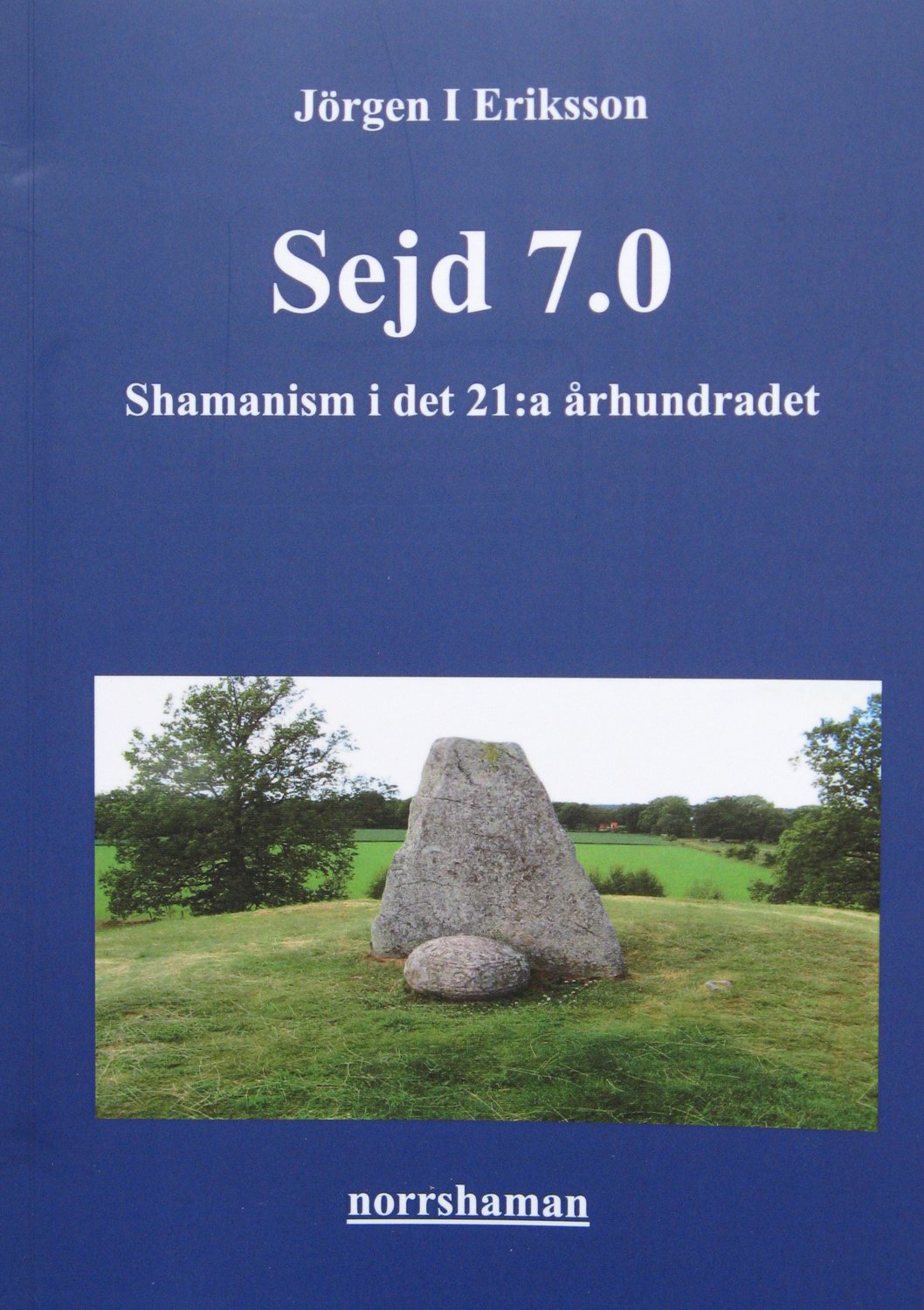 Sejd 7.0: Shamanism i det 21:a århundradet 9789151992044