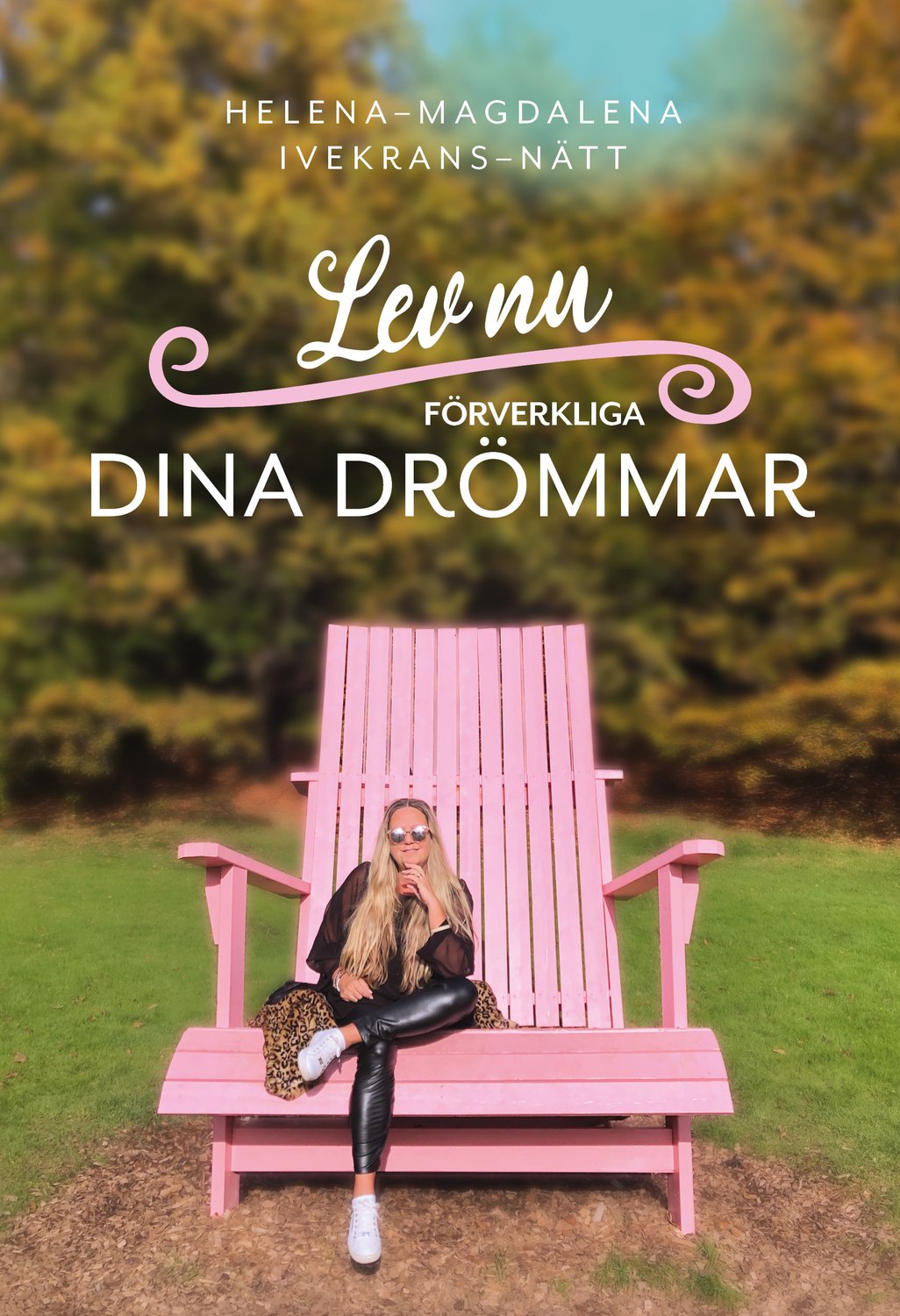Lev nu – förverkliga dina drömmar 9789187512933