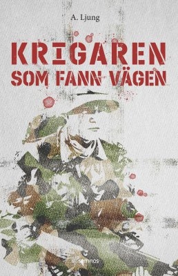 Krigaren som fann vägen 9789189856103