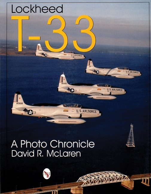 Lockheed t-33 - a photo chronicle 9780764306464
