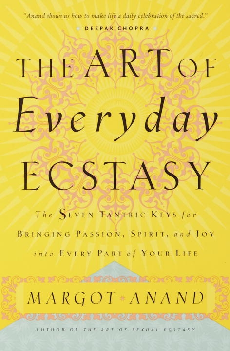 The Art of Everyday Ecstasy 9780767901994