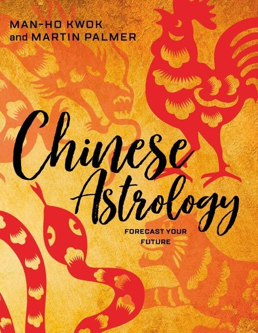Chinese Astrology: Forecast your future 9780764355943