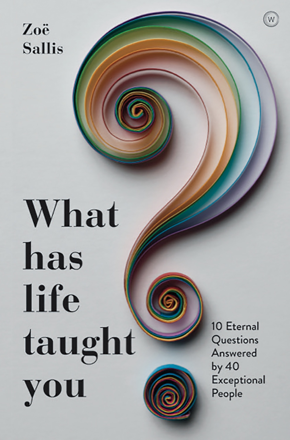 What Has Life Taught You? 9781786783509