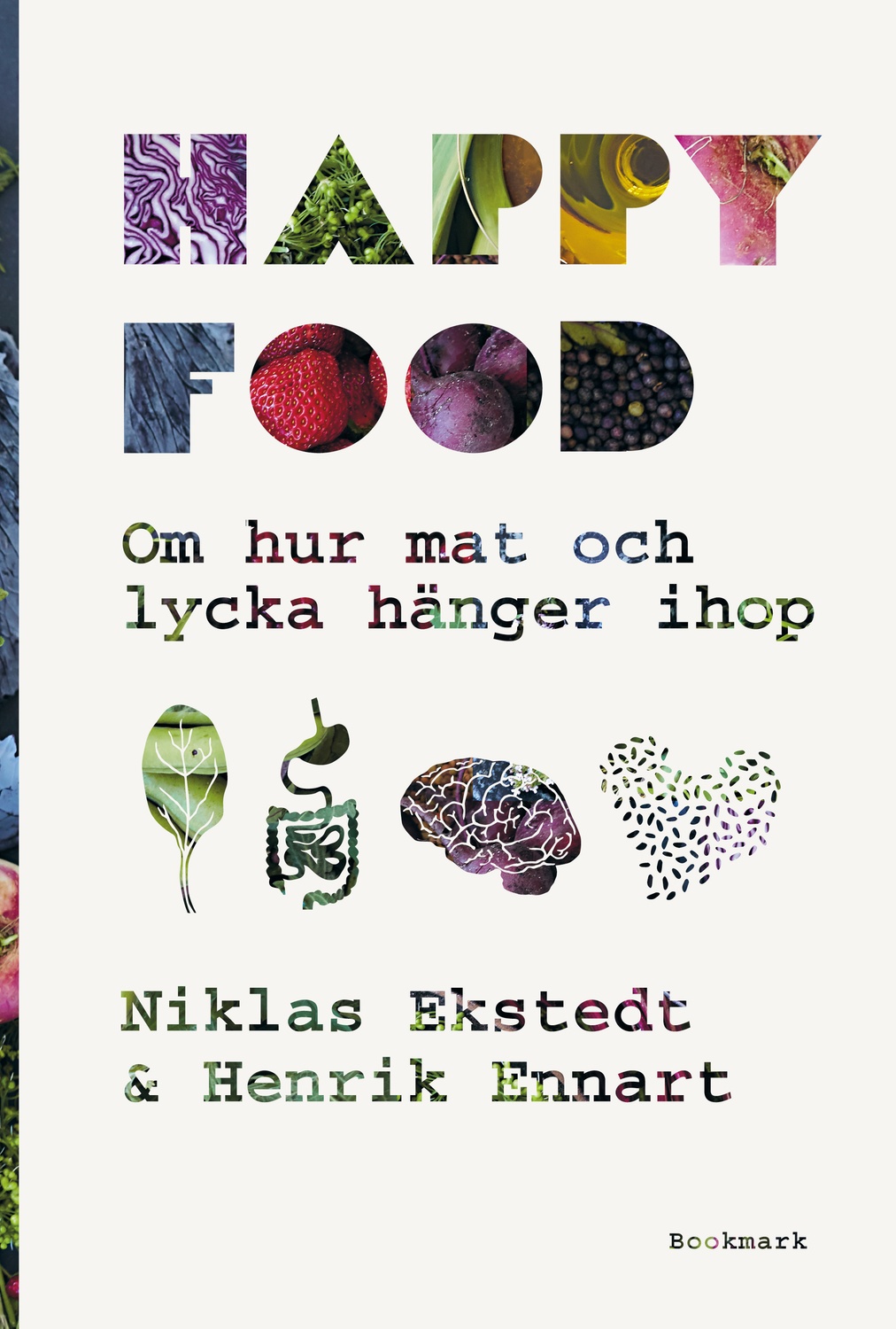 Happy food : om hur mat och lycka hänger ihop 9789188545107