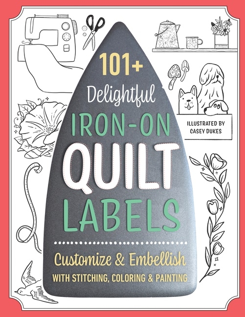 101+ Delightful Iron-On Quilt Labels 9781644033876