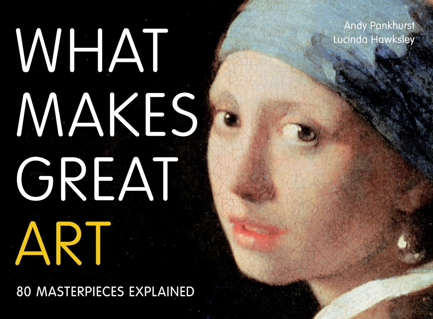What makes great art - 80 masterpieces explained 9780711235076