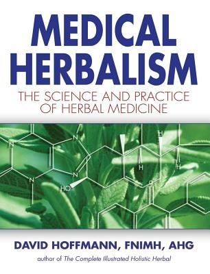 Medical herbalism - principles and practices 9780892817498