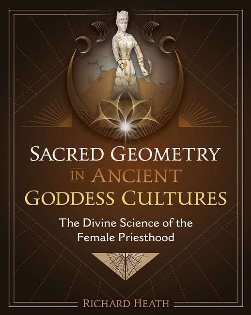 Sacred Geometry In Ancient Goddess Cultures 9781644116555