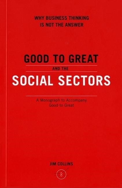 Good to Great and the Social Sectors 9780977326402